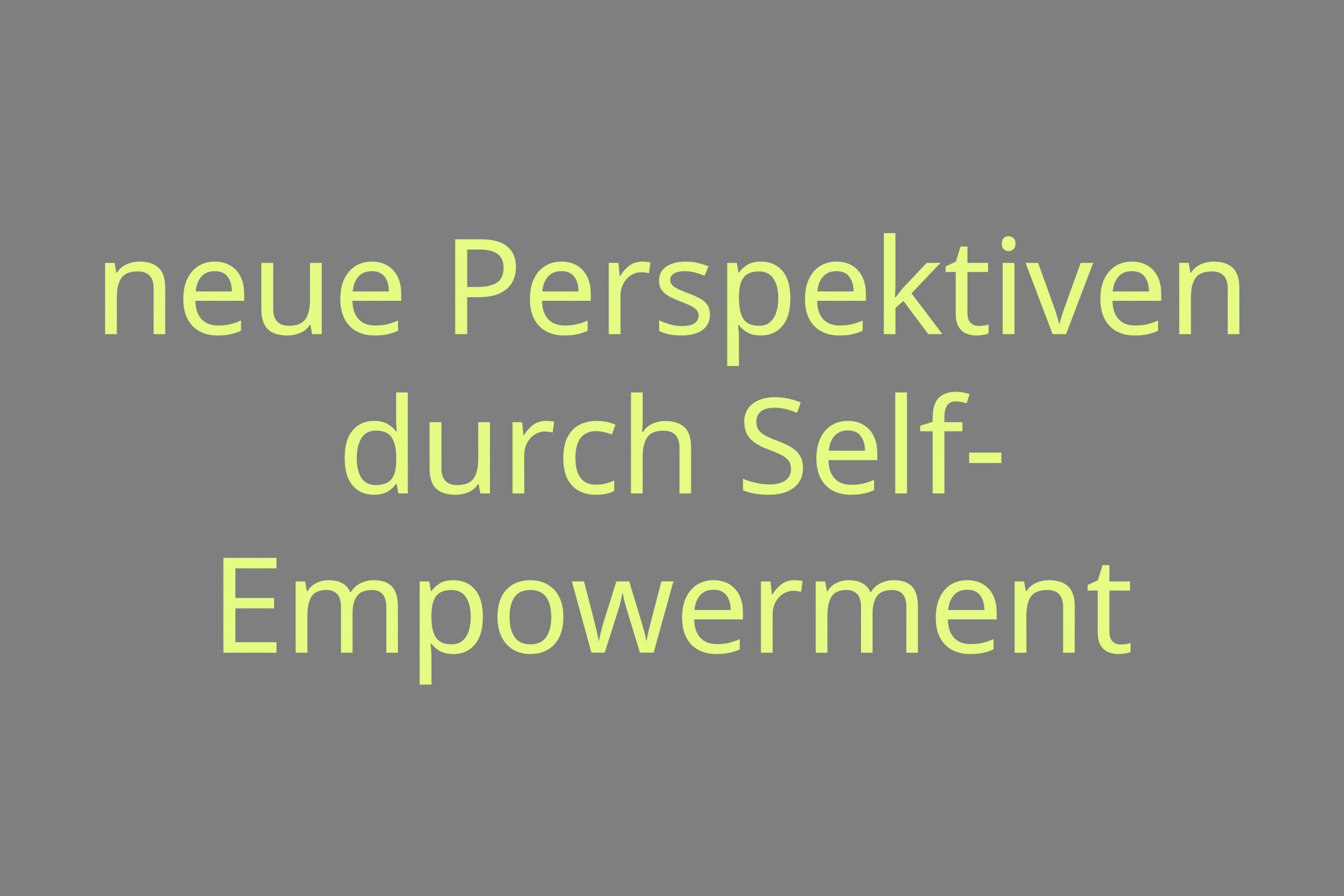 Persönliche und berufliche Weiterentwicklung durch Self-Empowerment